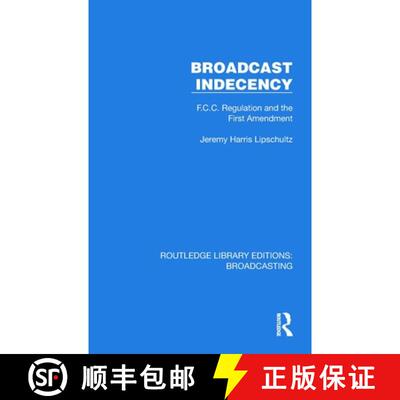 【3-4周达】Broadcast Indecency: F.C.C. Regulation and the First Amendment [9781032622958]