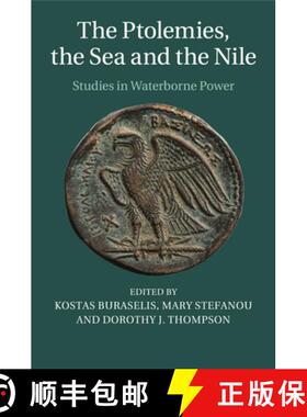 【3-4周达】The Ptolemies, the Sea and the Nile: Studies in Waterborne Power [9781108436663]