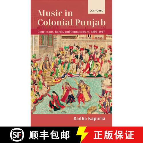 【3-4周达】精装 Music in Colonial Punjab: Courtesans, Bards, and Connoisseurs, 1800-1947 [9780192867346]