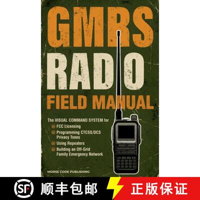 【3-4周达】GMRS Radio Field Manual: The Visual Command System for FCC Licensing, Programming CTCSS/DC... [9781963142266]