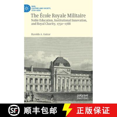 【3-4周达】The École Royale Militaire : Noble Education, Institutional Innovation, and Royal Charity... [9783030459307]