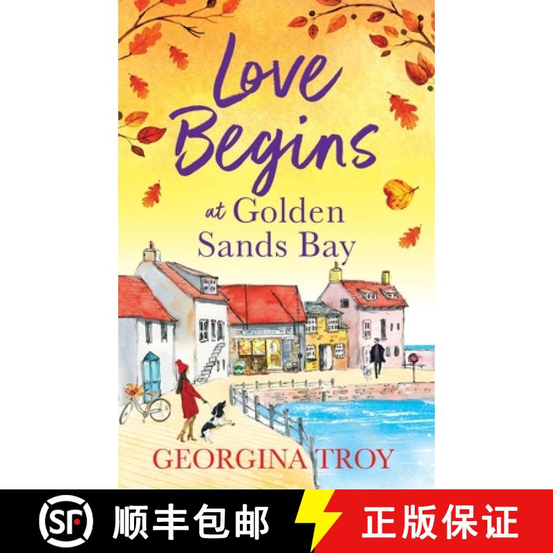 【2-3周达】Love Begins at Golden Sands Bay: The perfect feel-good romantic read from Georgina Troy fo... [9781804260579]