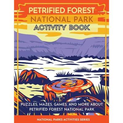 【4周达】Petrified Forest National Park Activity Book: Puzzles, Mazes, Games, and More About Petrifie... [9781956614312]