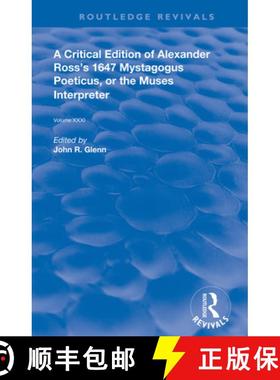 【3-4周达】A Critical Edition of Alexander's Ross's 1647 Mystagogus Poeticus, or the Muses Interprete... [9780367022822]