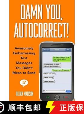 【3-4周达】Damn You, Autocorrect!: Awesomely Embarrassing Text Messages You Didn't Mean to Send [9781401310677]