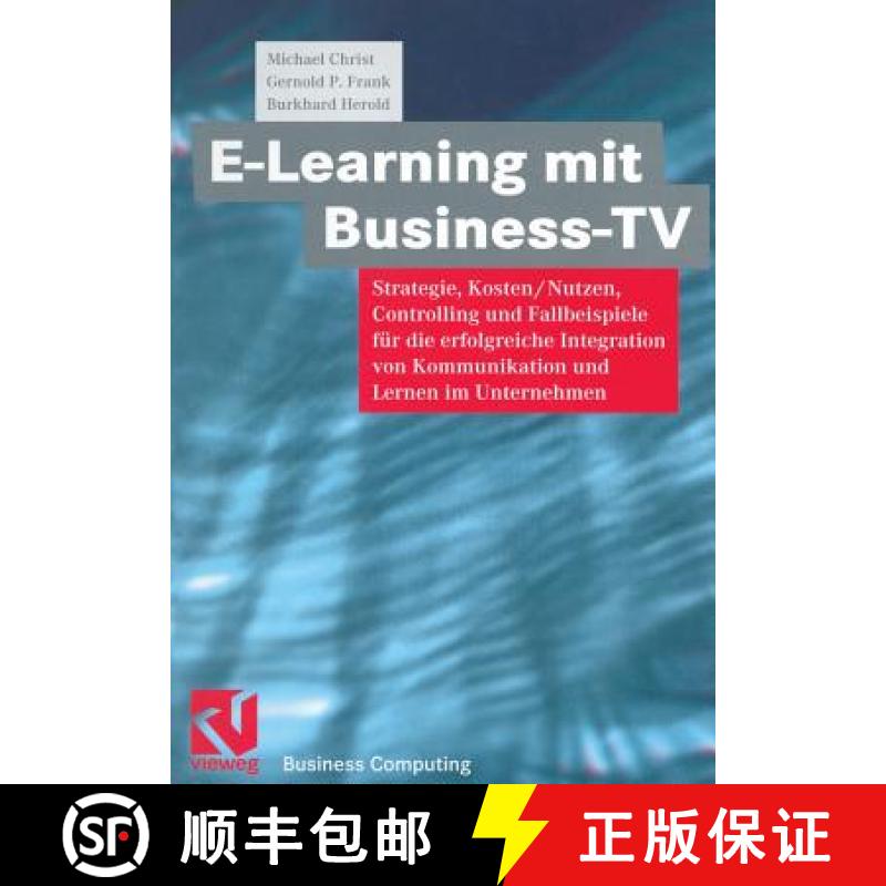 【3-4周达】E-Learning Mit Business TV: Strategie, Kosten/Nutzen, Controlling Und Fallbeispiele Für D... [9783322849038]