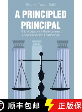 预订 A Principled Principal: 12 Life Lessons I Have Learned About Principled Leadership! [9781098052942]