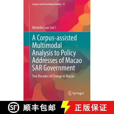 【3-4周达】精装 A Corpus-assisted Multimodal Analysis to Policy Addresses of Macao SAR Government : T... [9789819911943]