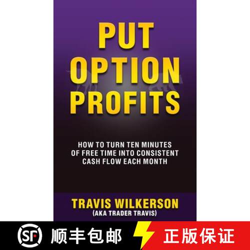 【3-4周达】Put Option Profits: How to Turn Ten Minutes of Free Time Into Consistent Cash Flow Each Month [9781940156057]