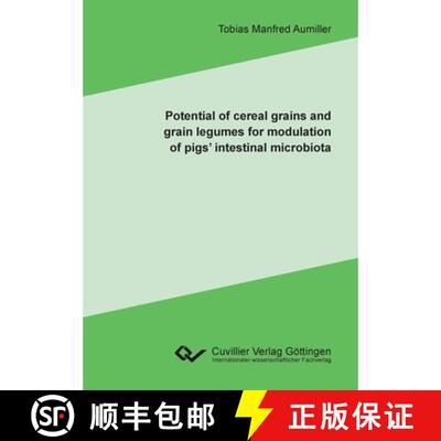 【3-4周达】Potential of cereal grains and grain legumes for modulation of pigs' intestinal microbiota [9783736990944]