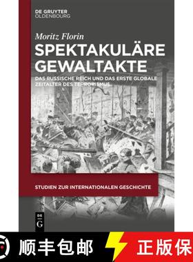 预订 Spektakuläre Gewaltakte: Das Russische Reich Und Das Erste Globale Zeitalter Des Terrorismus [9783111454603]