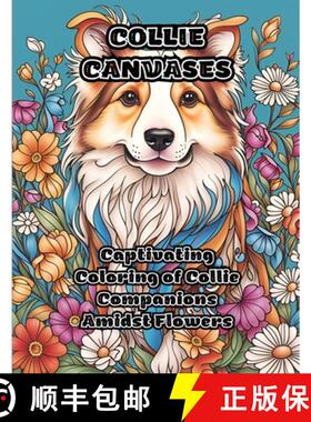预订 Collie Canvases: Captivating Coloring of Collie Companions Amidst Flowers [9781088092057]