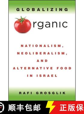 【3-4周达】Globalizing Organic : Nationalism, Neoliberalism, and Alternative Food in Israel [9781438481562]