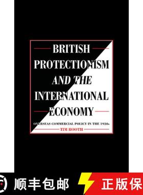 【3-4周达】British Protectionism and the International Economy: Overseas Commercial Policy in the 1930s [9780521892582]