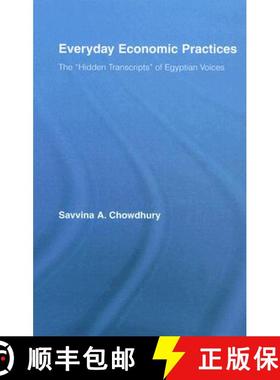 【3-4周达】Everyday Economic Practices: The 'Hidden Transcripts' of Egyptian Voices [9780415955522]