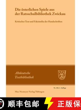 预订 Die Österlichen Spiele Aus Der Ratsschulbibliothek Zwickau: Kritischer Text Und Faksimilia Der ... [9783484202030]