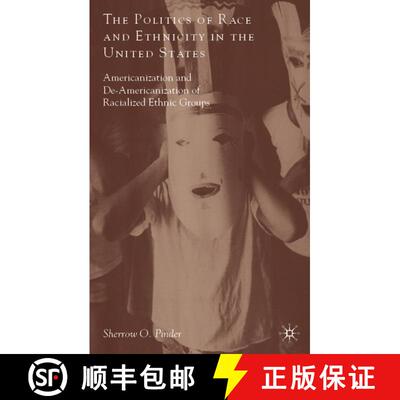 【3-4周达】精装 The Politics of Race and Ethnicity in the United States: Americanization, De-American... [9780230613560]