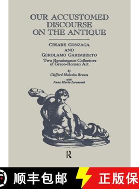 【3-4周达】Our Accustomed Discourse on the Antique: Cesare Gonzaga and Gerolamo Garimberto: Two Renai... [9780815302285]