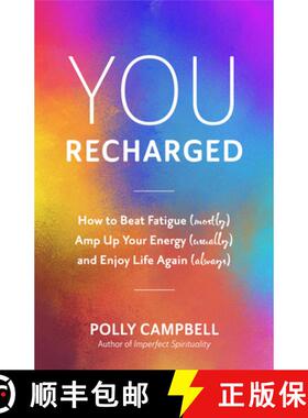 【3-4周达】You, Recharged : How to Beat Fatigue (Mostly), Amp Up Your Energy (Usually), and Enjoy Lif... [9781642504880]