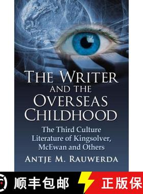 【3-4周达】The Writer and the Overseas Childhood : The Third Culture Literature of Kingsolver, McEwan... [9780786449002]