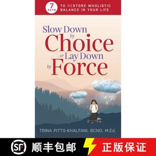 【3-4周达】Slow Down by Choice or Lay Down by Force: 7 Keys to Restore Wholistic Balance In Your Life [9781644843376]