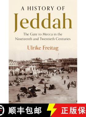 【3-4周达】A History of Jeddah: The Gate to Mecca in the Nineteenth and Twentieth Centuries [9781108746205]