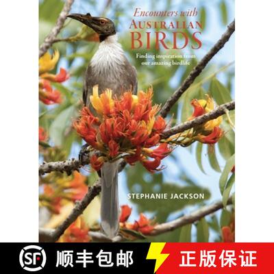 预订 Encounters with Australian Birds: Finding Inspirations from Australia's Amazing Birdlife [9781925546958]