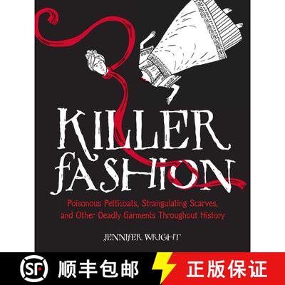【3-4周达】精装 Killer Fashion : Poisonous Petticoats, Strangulating Scarves, and Other Deadly Garmen... [9781449487133]
