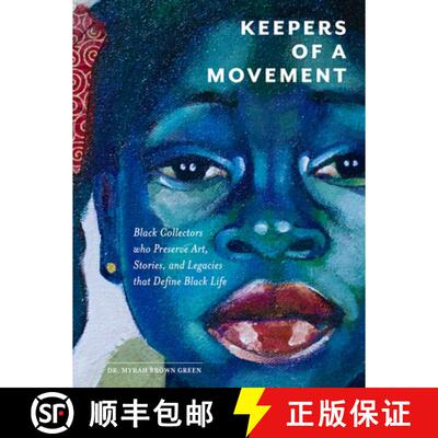 【3-4周达】精装 Keepers of a Movement: Black Collectors Who Preserve Art, Stories, and Legacies That ... [9780764371257]