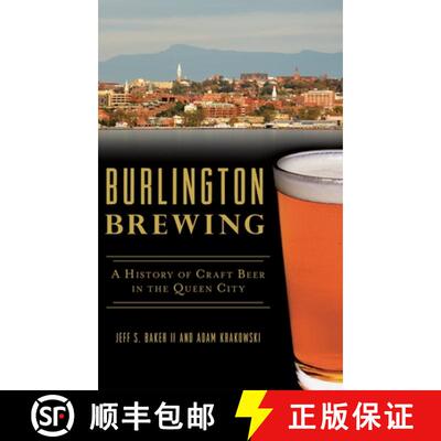 【3-4周达】精装 Burlington Brewing: A History of Craft Beer in the Queen City [9781540239365]