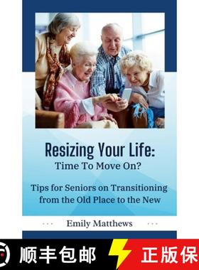 预订 Resizing Your Life: Time to Move On?: Tips for Seniors on Transitioning from the Old Place to th... [9798218511920]