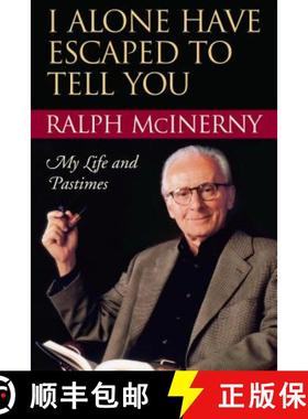 【3-4周达】I Alone Have Escaped to Tell You: My Life and Pastimes [9780268034924]