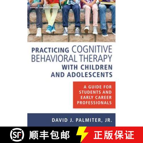 【3-4周达】Practicing Cognitive Behavioral Therapy with Children and Adolescents : A Guide for Studen... [9780826131188]