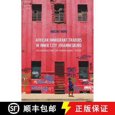 【3-4周达】African Immigrant Traders in Inner City Johannesburg : Deconstructing the Threatening 'Oth... [9783319571430]