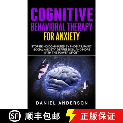 【3-4周达】Cognitive Behavioral Therapy for Anxiety: Stop being dominated by phobias, panic, social a... [9781801446259]