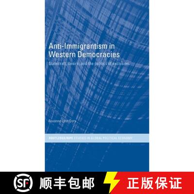 【3-4周达】精装 Anti-Immigrantism in Western Democracies: Statecraft, Desire and the Politics of Excl... [9780415299794]