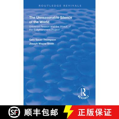 【3-4周达】The Unreasonable Silence of the World: Universal Reason and the Wreck of the Enlightenment... [9781138367036]