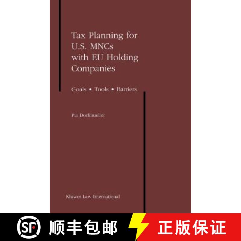 【3-4周达】Tax Planning for U.S. MNCs with EU Holding Companies : Goals * Tools * Barriers [9789041199225]