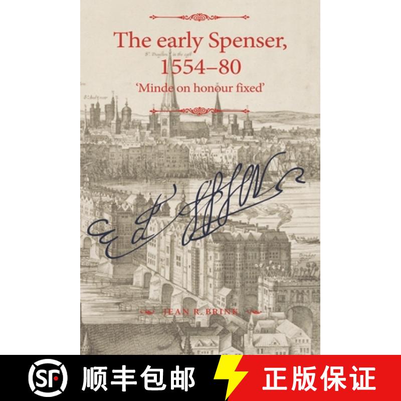 【2-3周达】The early Spenser, 1554-80 : 'Minde on honour fixed' [9781526142580]