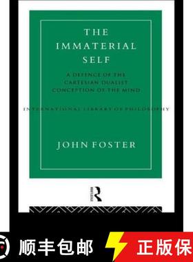 【3-4周达】The Immaterial Self : A Defence of the Cartesian Dualist Conception of the Mind [9780415156332]