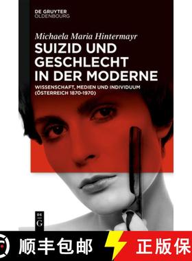 预订 Suizid Und Geschlecht in Der Moderne: Wissenschaft, Medien Und Individuum (Österreich 1870-1970) [9783110660210]
