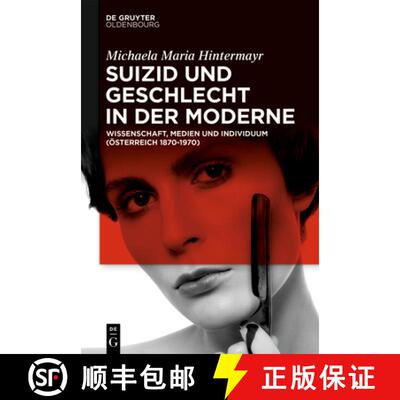 【3-4周达】Suizid Und Geschlecht in Der Moderne: Wissenschaft, Medien Und Individuum (Österreich 187... [9783110660210]