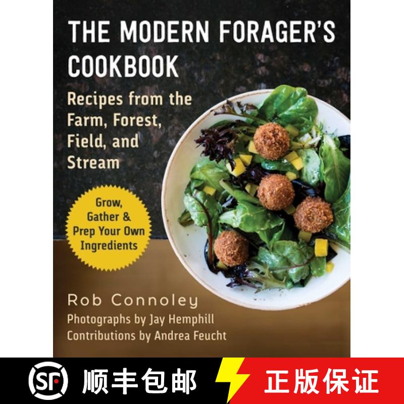 【3-4周达】The Forage & Feast Cookbook: Modern Recipes from the Farm, Forest, Field, and Stream [9781510776470]