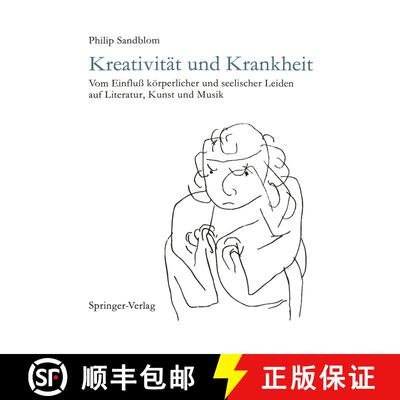 【3-4周达】Kreativität und Krankheit: Vom Einfluß körperlicher und seelischer Leiden auf Literatur... [9783642742323]