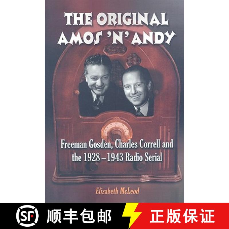 【2-3周达】The Original Amos 'n' Andy : Freeman Gosden, Charles Correll and the 1928-1943 Radio Serial [9780786445844]