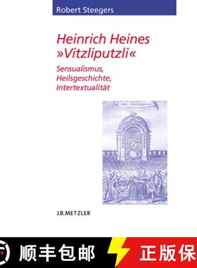 【3-4周达】Heinrich Heines Vitzliputzli: Sensualismus, Heilsgeschichte, Intertextualitat [9783476021809]