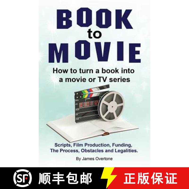 【4周达】Book to Movie. How to turn a book into a movie or TV series. Scripts, Film Production, Fundi... [9781788650328]