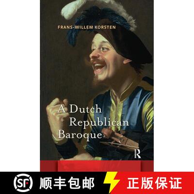 【3-4周达】精装 A Dutch Republican Baroque – Theatricality, Dramatization, Moment and Event [9789462982123]