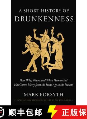 【3-4周达】A Short History of Drunkenness: How, Why, Where, and When Humankind Has Gotten Merry from ... [9780525575375]