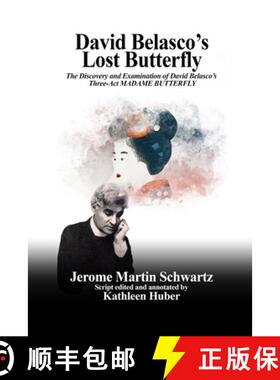 【3-4周达】David Belasco's Lost Butterfly: The Discovery and Examination of  David Belasco's Three-Ac... [9781962948128]